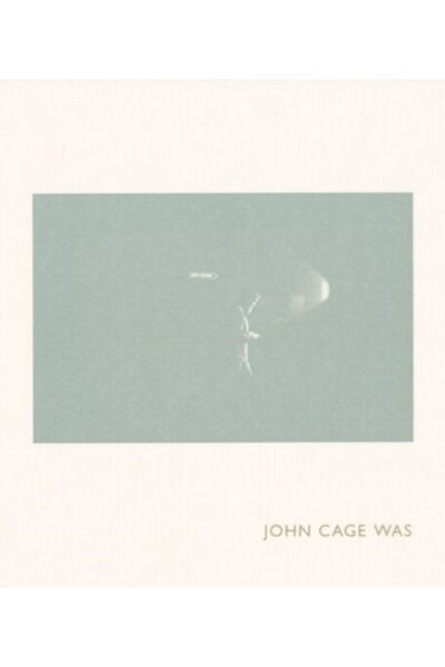 John Cage Was