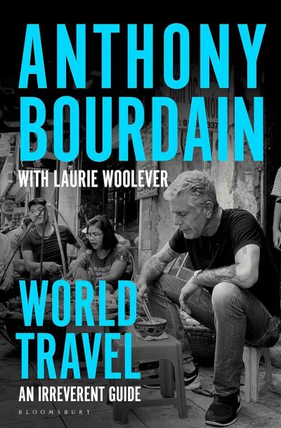 Anthony Bourdain - World Travel
