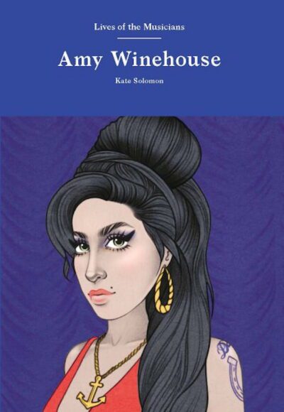 Lives of the Musicians - Amy Winehouse