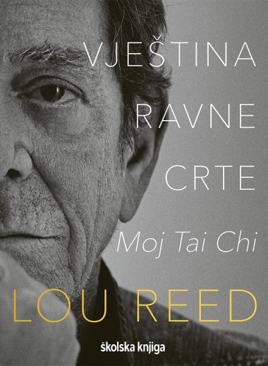 Lou Reed: Vještina ravne crte – moj tai chi